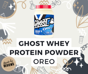 GHOST Protein Review - GHOST Oreo Whey Protein Powder